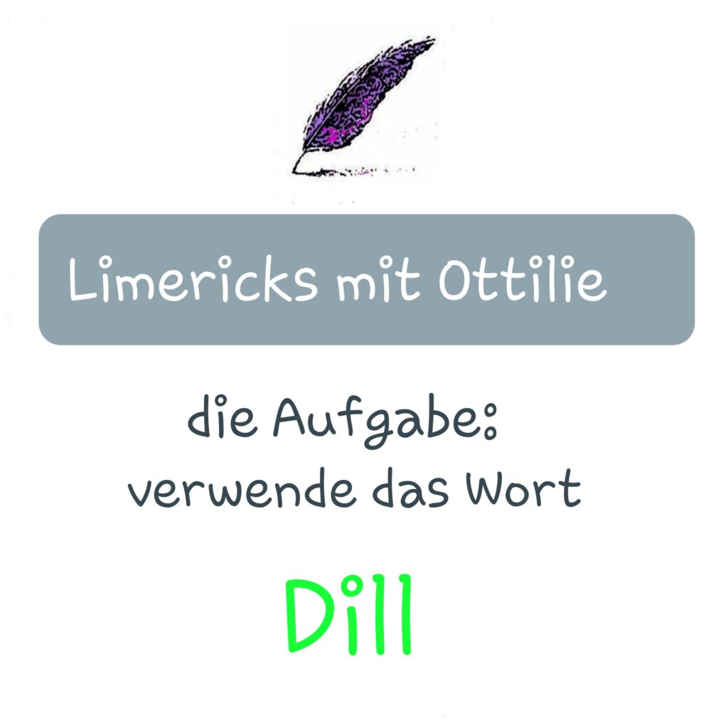 Beitragsbild Limericks mit Ottilie: die Aufgabe, verwende das Wort Dill