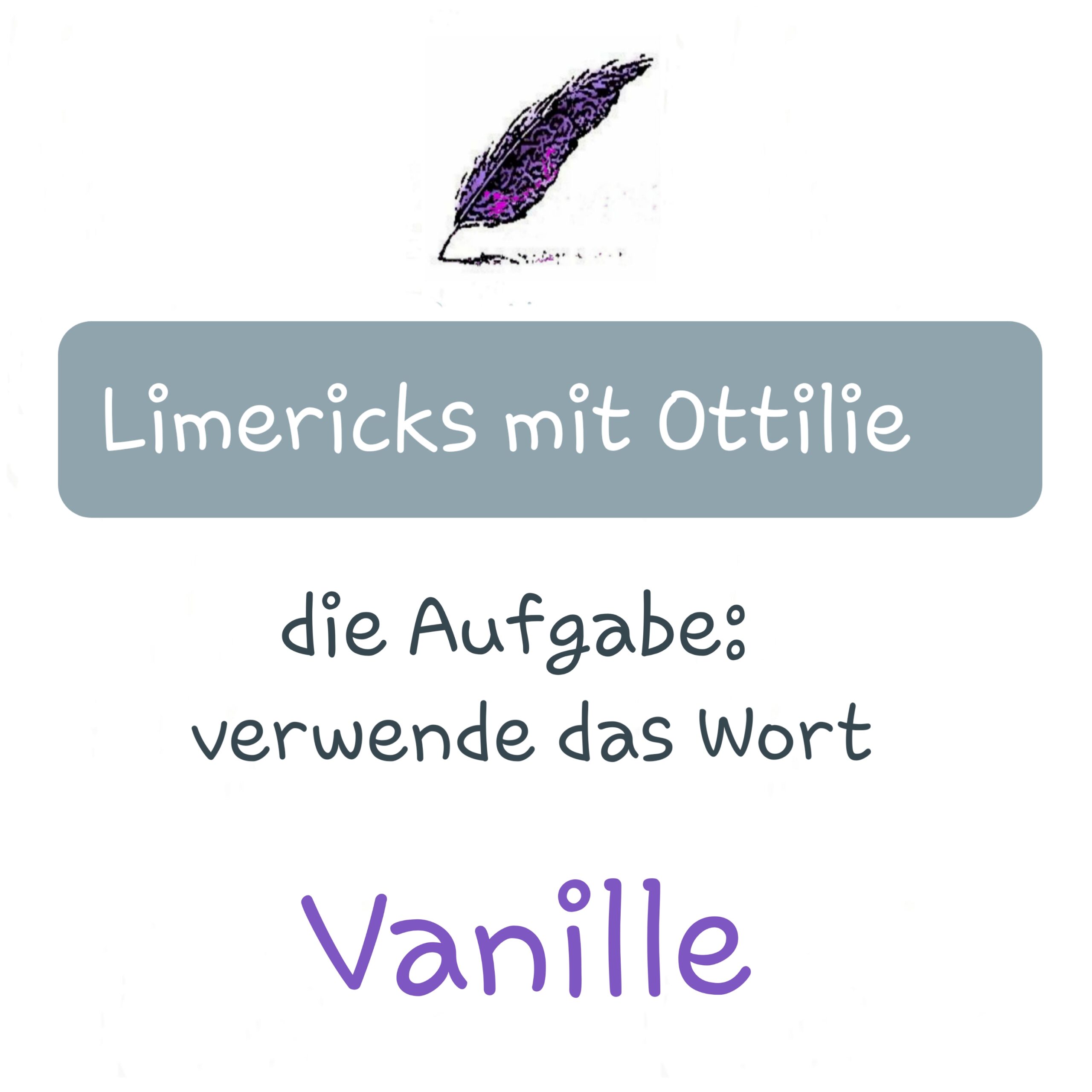 Beitragsbild Limericks mit Ottilie: die Aufgabe, verwende das Wort Vanille