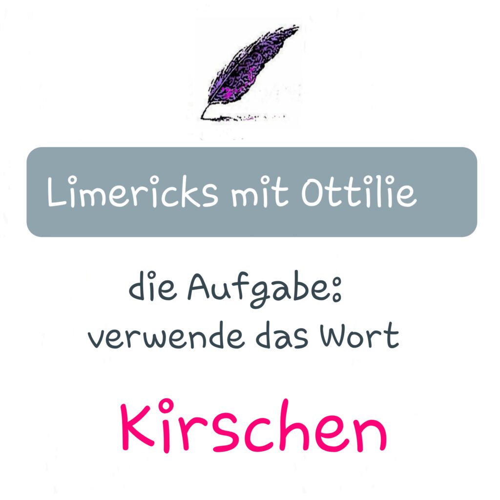 Beitragsbild Limericks mit Ottilie (Das Bild enthält diesen Text): die Aufgabe, verwende das Wort Kirschen. Das Bild dient als Vorschaubild