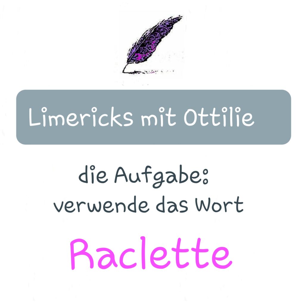 Beitragsbild Limericks mit Ottilie (Das Bild enthält diesen Text): die Aufgabe, verwende das Wort "Raclette" Das Bild dient als Vorschaubild