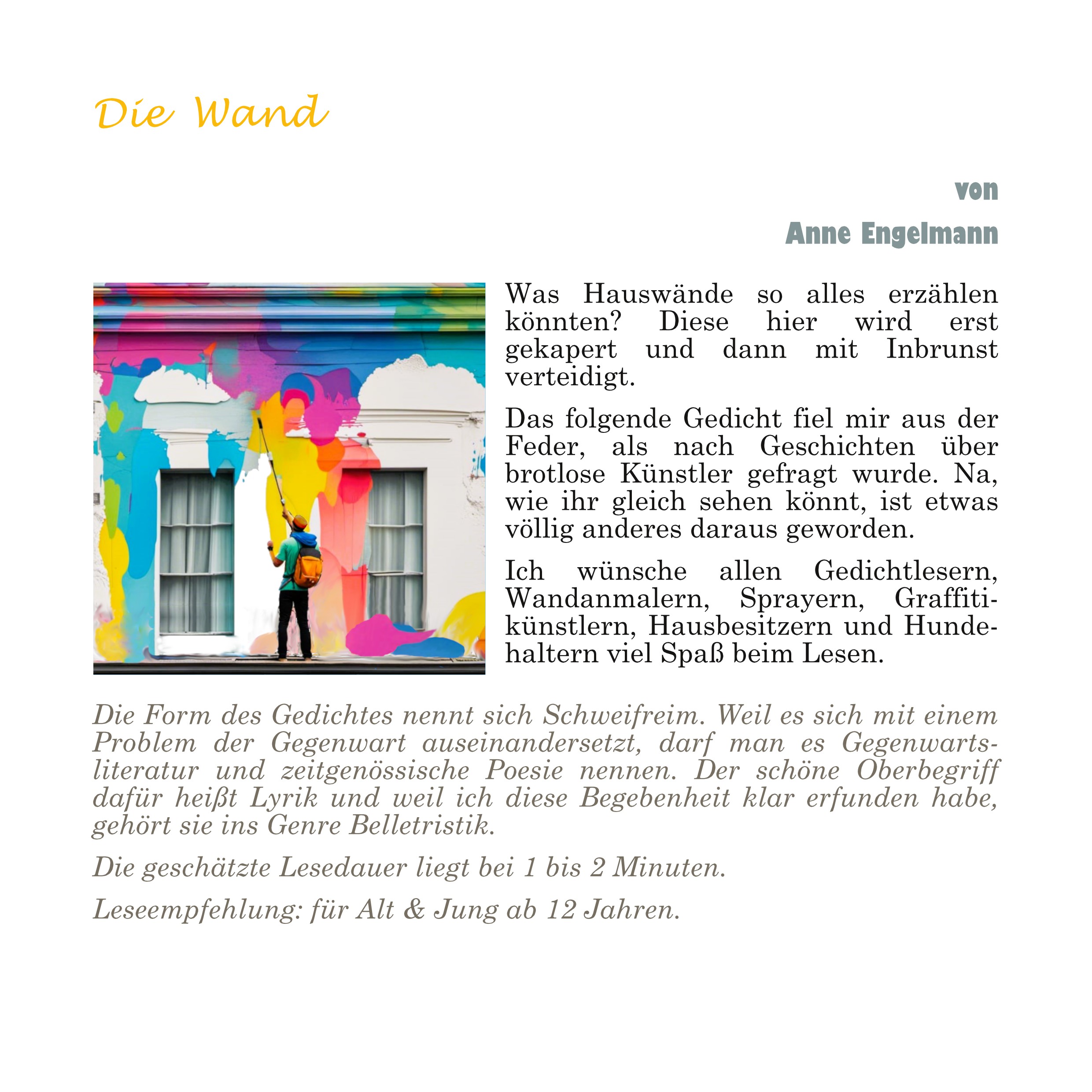 Gedicht "Die Wand" copyright Anne Engelmann. Ein Bild zeigt einen jungen Mann. Er steht mit dem Rücken zum Betrachter vor einer Hauswand mit 2 Fenstern. In der Hand hält er einen Teleskopinsel, mit dem er die Wand kunterbunt anmalt. Die Wand selbst ist schon in allen Regenbogenfarben bemalt. Außerdem wird erklärt, worum es geht.